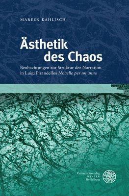 bokomslag Asthetik Des Chaos: Beobachtungen Zur Struktur Der Narration in Luigi Pirandellos 'Novelle Per Un Anno'