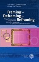 bokomslag Framing - Deframing - Reframing: Wege, Mechanismen Und Strategien Kultureller Aneignung in Mittelalter Und Fruher Neuzeit