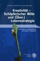 bokomslag Kulturelle Dynamiken/Cultural Dynamics / Kreativitat - Schopferischer Wille Und (Uber-)Lebensstrategie
