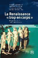 bokomslag La Renaissance Trop En Corps: Perspectives Croisees Sur Le Corps Renaissant