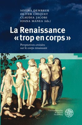 bokomslag La Renaissance Trop En Corps: Perspectives Croisees Sur Le Corps Renaissant