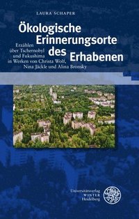 bokomslag Okologische Erinnerungsorte Des Erhabenen: Erzahlen Uber Tschernobyl Und Fukushima in Werken Von Christa Wolf, Nina Jackle Und Alina Bronsky