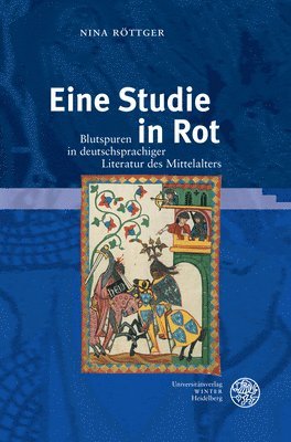 bokomslag Eine Studie in Rot: Blutspuren in Deutschsprachiger Literatur Des Mittelalters