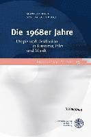 Die 1968er Jahre: Utopie Und Desillusion in Literatur, Film Und Musik 1