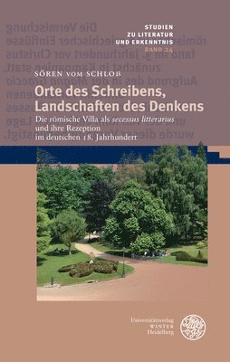 bokomslag Orte Des Schreibens, Landschaften Des Denkens: Die Romische Villa ALS 'Secessus Litterarius' Und Ihre Rezeption Im Deutschen 18. Jahrhundert