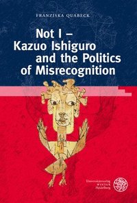 bokomslag Not I - Kazuo Ishiguro and the Politics of Misrecognition