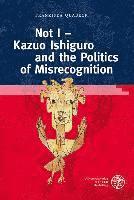 bokomslag Not I - Kazuo Ishiguro and the Politics of Misrecognition