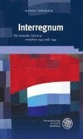 bokomslag Interregnum: Die Deutsche Literatur Zwischen 1945 Und 1949