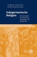 Peter Jackson Rova, Norbert Oettinger - Indogermanische Religion: Rekonstruktion Der Gotterwelt, Mythologie Und Kultsprache, Inbunden