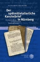 bokomslag Der spätmittelalterliche Kanzleibrief in Nürnberg
