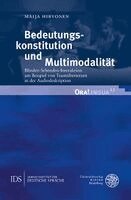 Maija Hirvonen - Bedeutungskonstitution Und Multimodalitat: Blinden-Sehenden-Interaktion Am Beispiel Von Teamubersetzen in Der Audiodeskription, Inbunden