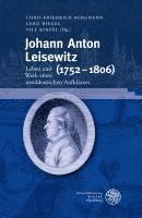 Cord-Friedrich Berghahn, Gerd Biegel - Johann Anton Leisewitz (1752-1806): Leben Und Werk Eines Norddeutschen Aufklarers, Inbunden