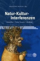 Franziska Wenzel - Natur-Kultur-Interferenzen: Mittelalter / Fruhe Neuzeit / Moderne, Inbunden