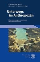 Niklas Schmich, Melanie Schneider - Unterwegs im Anthropozän, Inbunden
