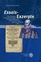 Wolfgang Adam - 'Essais'-Exzerpte: Dokumentation Einer Fruhneuzeitlichen Montaigne-Rezeption. Christoph Kormarts 'Sommaire Des Essais' (1689), Inbunden