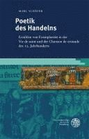 bokomslag Poetik Des Handelns: Erzahlen Von Exemplaritat in Der Vie de Saint Und Der Chanson de Croisade Des 12. Jahrhunderts