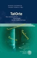 Manuel Baumbach, Yasmin Temelli - Tatorte: Eine Interdisziplinare Spurensuche Von Der Antike Bis Heute, Inbunden