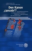 Christine Ott, Lena Schonwalder - Den Kanon 'Canceln'?: Alteritatskonstruktionen in Fruhneuzeitlicher Literatur - Adaptionen, Appropriationen Und Aktualisierungen, Inbunden