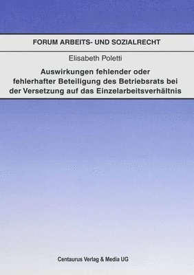 Auswirkungen fehlender oder fehlerhafter Beteiligung des Betriebsrats bei der Voraussetzung auf das Einzelarbeitsverhältnis