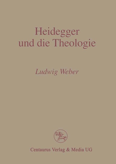 P Ludwig Weber, - Heidegger und die Theologie, Häftad