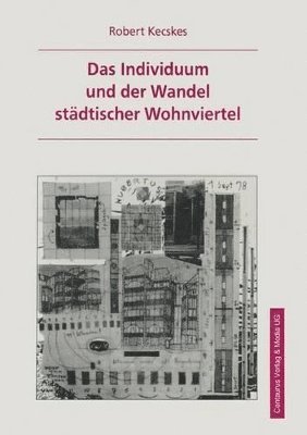 bokomslag Das Individuum und der Wandel stdtischer Wohnviertel