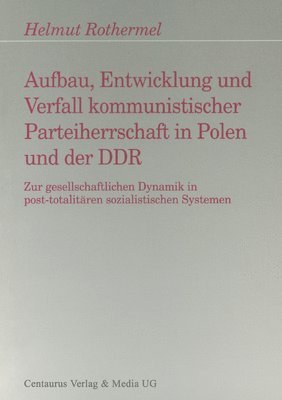 Aufbau, Entwicklung und Zerfall kommunistischer Parteiherrschaft in Polen und der DDR 1
