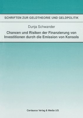 Chancen und Risiken der Finanzierung von Investitionen durch die Emission von Konsols 1