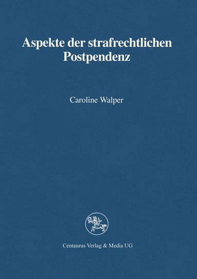 Caroline Walper - Aspekte der strafrechtlichen Postpendenz, Häftad