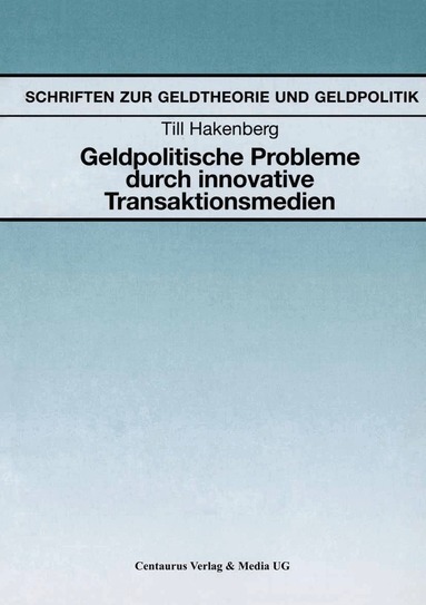 Till Hakenberg - Geldpolitische Probleme durch innovative Transaktionsmedien, Häftad
