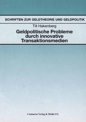 Geldpolitische Probleme durch innovative Transaktionsmedien 1