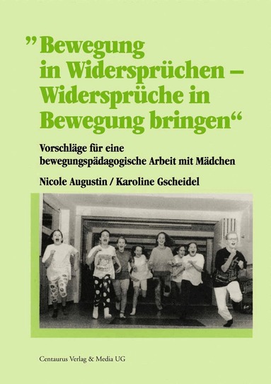 Nicole Augustin, Karoline Gscheidel - Bewegung in Widersprüchen - Widersprüche in Bewegung bringen, Häftad