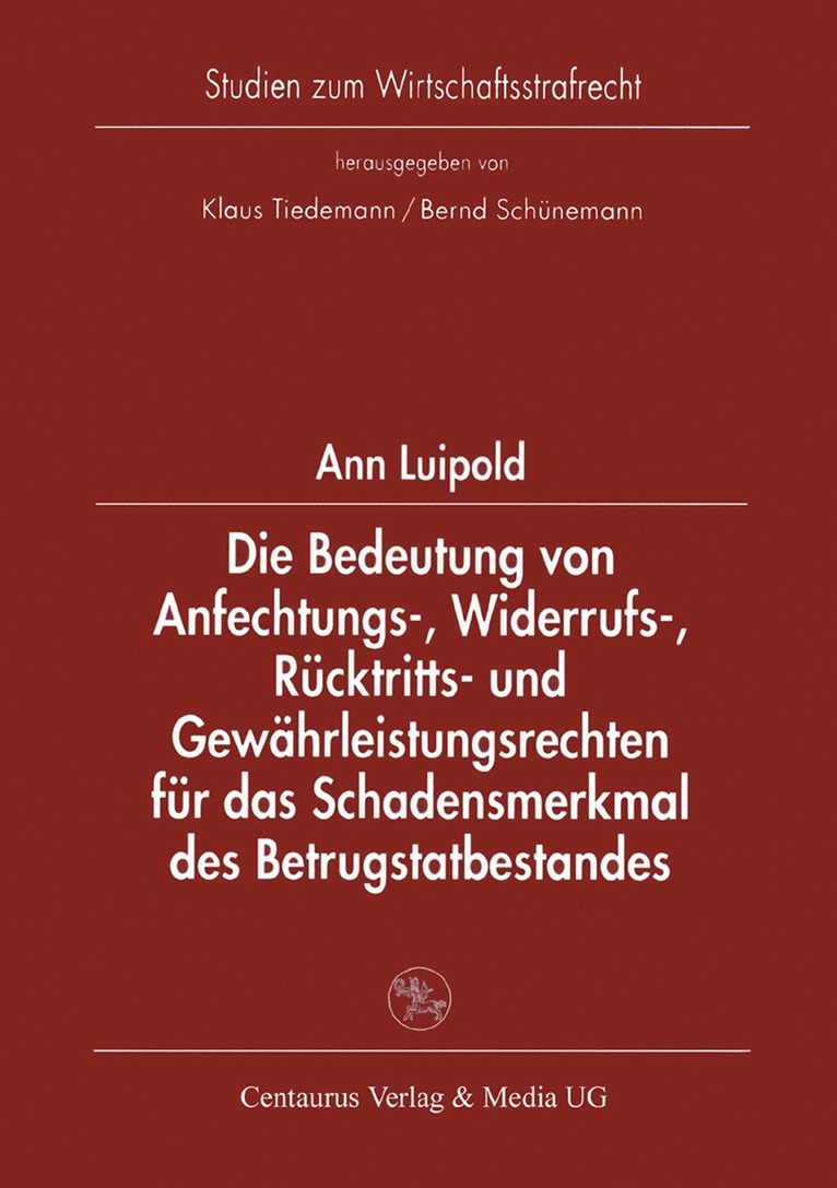 Ann Luipold - Die Bedeutung von Anfechtungs-, Widerrufs-, Rücktritts- und Gewährleistungsrechten für das Schadensmerkmal des Betrugstatbestandes, Häftad