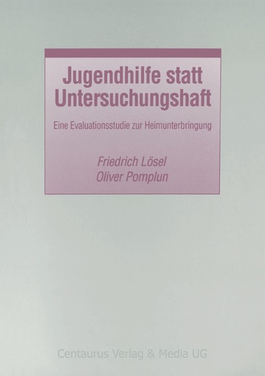 Oliver Pomplun, Friedrich Lösel - Jugendhilfe statt Untersuchungshaft, Häftad