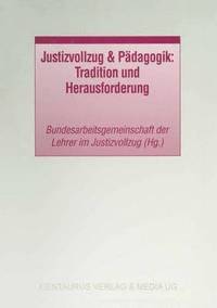 bokomslag Justizvollzug & Pdagogik: Tradition und Herausforderung