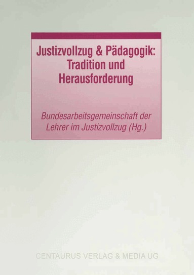 Bundesarbeitsgemeinschaft der Lehrer - Justizvollzug & Pädagogik: Tradition und Herausforderung, Häftad