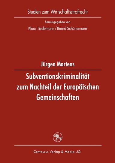 Jürgen Martens - Subventionskriminalität zum Nachteil der Europäischen Gemeinschaften, Häftad