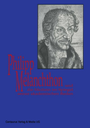 Ralf D. Hofheinz - Melanchthon und die Medizin im Spiegel seiner akademischen Reden, Häftad