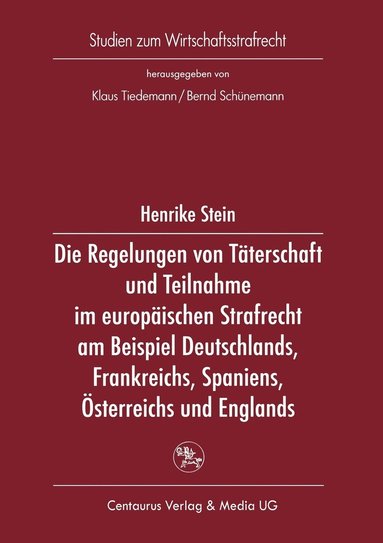 bokomslag Die Regelung von Tterschaft und Teilnahme im europischen Strafrecht am Beispiel Deutschlands, Frankreichs, Spaniens, sterreichs und Englands