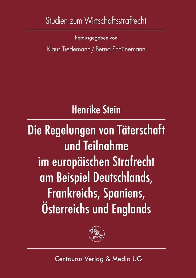 Henrike Stein - Die Regelung von Täterschaft und Teilnahme im europäischen Strafrecht am Beispiel Deutschlands, Frankreichs, Spaniens, Österreichs und Englands, Häftad