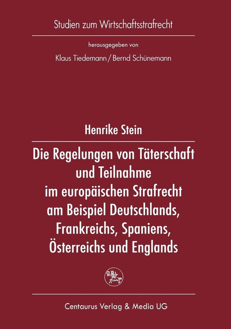 Die Regelung von Tterschaft und Teilnahme im europischen Strafrecht am Beispiel Deutschlands, Frankreichs, Spaniens, sterreichs und Englands 1