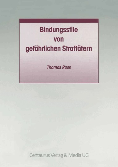 Thomas Ross - Bindungsstile von gefährlichen Straftätern, Häftad
