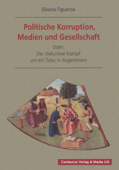 Silvana Figueroa - Politische Korruption, Medien und Gesellschaft, Häftad