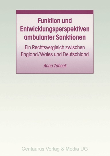 Anna Zabeck - Funktion und Entwicklungsperspektiven ambulanter Sanktionen, Häftad