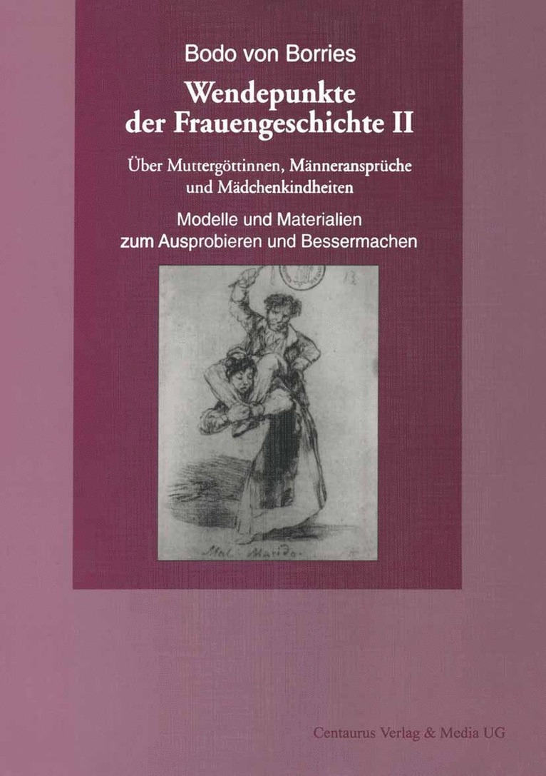 ber Muttergttinnen, Mnneransprche und Mdchenkindheiten. Modelle und Materialien zum Ausprobieren und Bessermachen 1