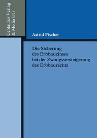 bokomslag Die Sicherung des Erbbauzinses bei der Zwangsversteigerung des Erbbaurechts