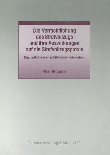 bokomslag Die Verrechtlichung des Strafvollzugs und ihre Auswirkungen auf die Strafvollzugspraxis