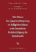 bokomslag Das Opportunitätsprinzip im Bußgeldverfahren unter besonderer Berücksichtigung des Kartellrechts