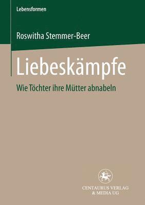 Roswitha Stemmer-Beer - Liebeskämpfe, Häftad