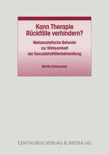 Martin Schmucker - Kann Therapie Rückfälle verhindern?, Häftad