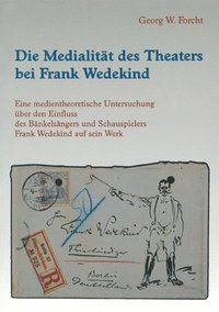 bokomslag Die Medialitt des Theaters bei Frank Wedekind